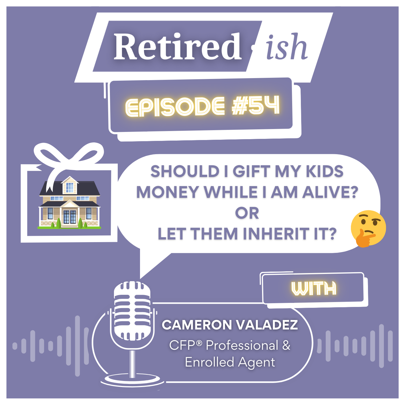 Should I Gift My Kids Money While I Am Alive Or Let Them Inherit It Podcast Post Image