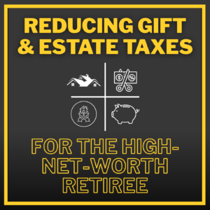 Estate Tax Reduction Strategies for the high net worth retiree Thumbnail