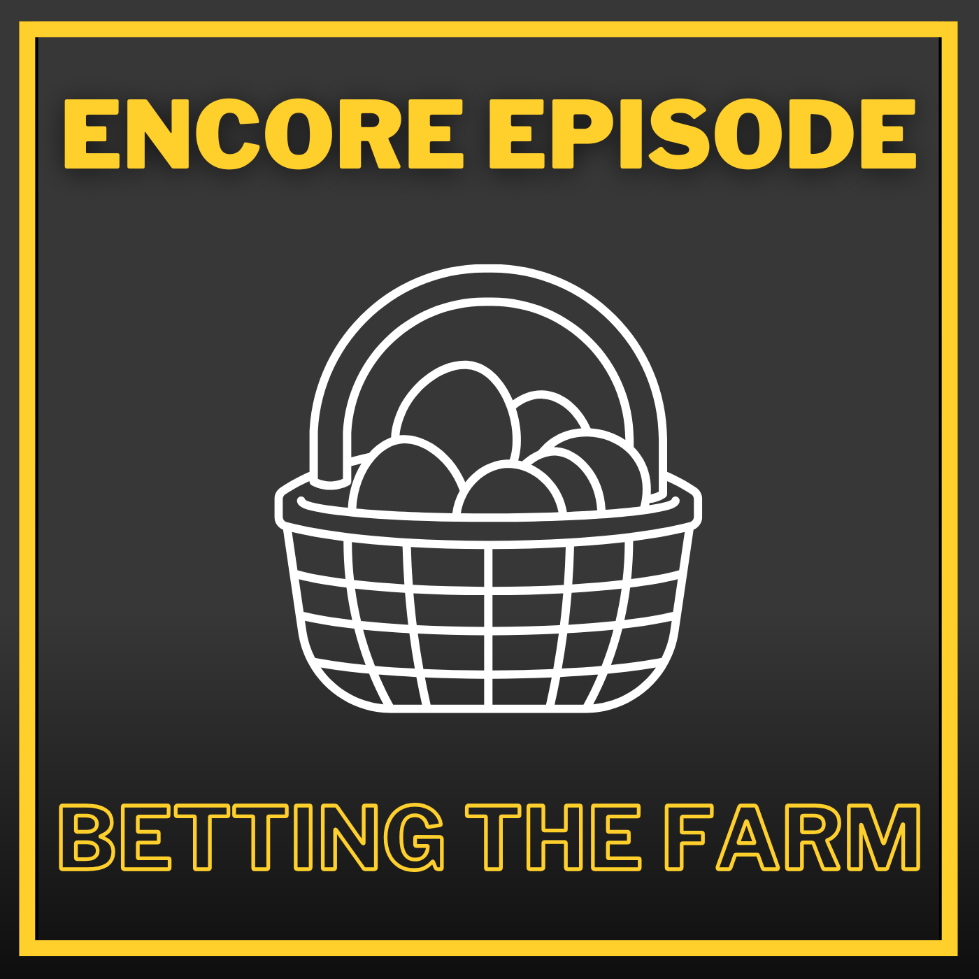 Encore Betting The Farm Thumbnail